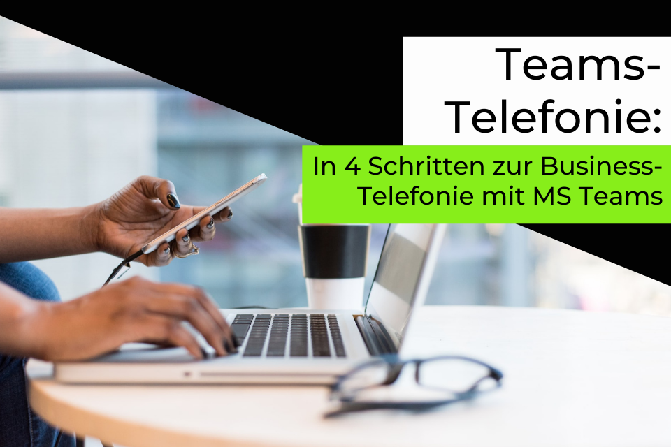 Unternehmenstelefonie mit Microsoft Teams