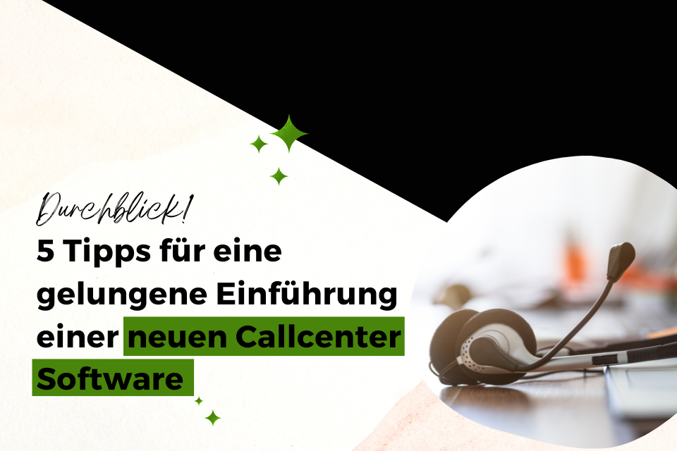 5 Tipps für eine neue Callcenter Software