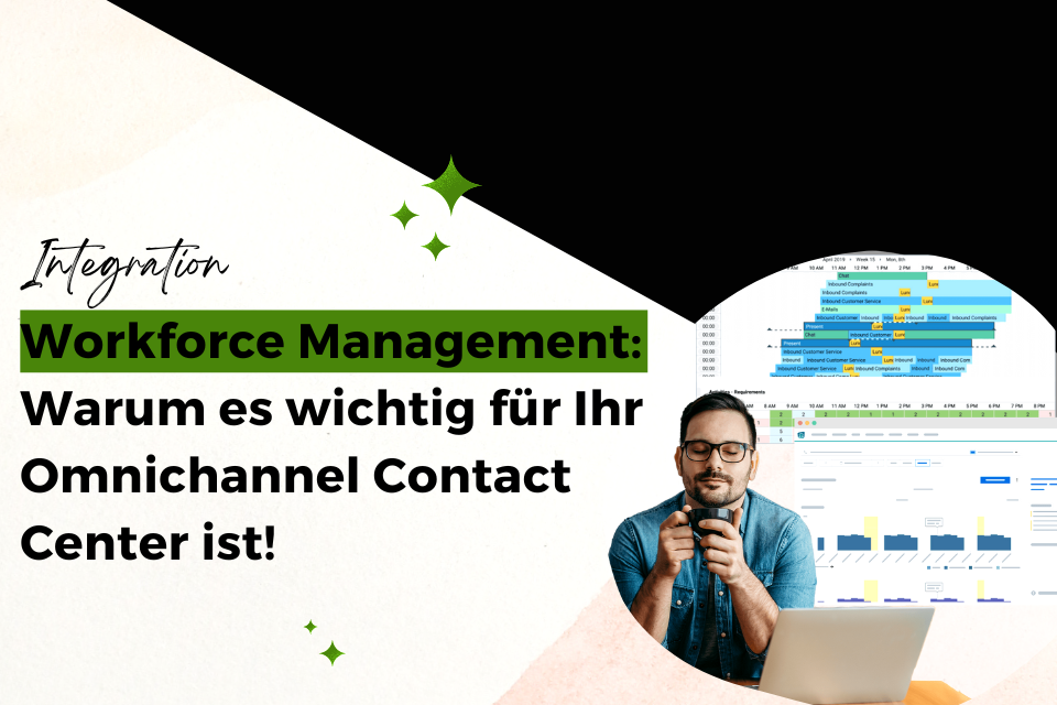 Workforce Management: Warum es wichtig für Ihr Omnichannel Contact Center ist