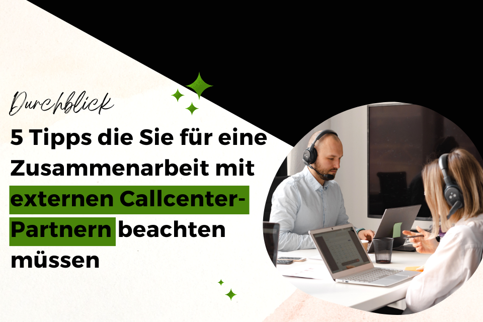 5 Tipps die Sie für die Zusammenarbeit mit externen Callcenter-Partnern beachten müssen