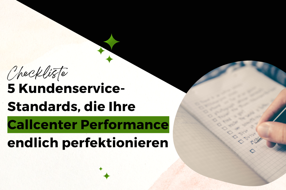 Checkliste: 5 Kundenservice-Standards, die Ihre Callcenter Perfomance endlich perfektionieren